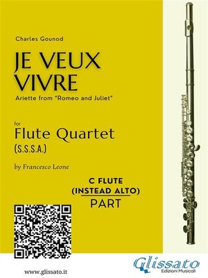cover image of C Flute (instead alto Flute) --"Je Veux Vivre" for Flute Quartet